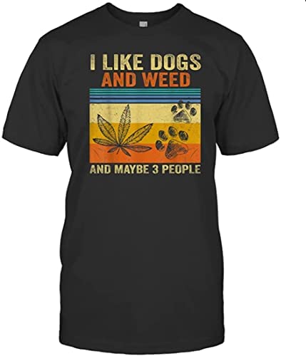 I Like Weed My Dog and Maybe 3 People T-Shirt for Men Women Plus Size XL-6XL | Made in USA | by VnSupertramp Apparel