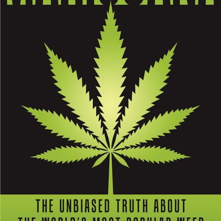 Marijuana: The Unbiased Truth about the World's Most Popular Weed (Volume 1)
