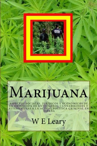 Marijuana: aspectos sociales, jurídicos y económicos de la obtención de enteógenos cannabinoides y alternativas a la actual política criminal en españa
